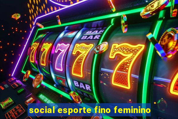 social esporte fino feminino